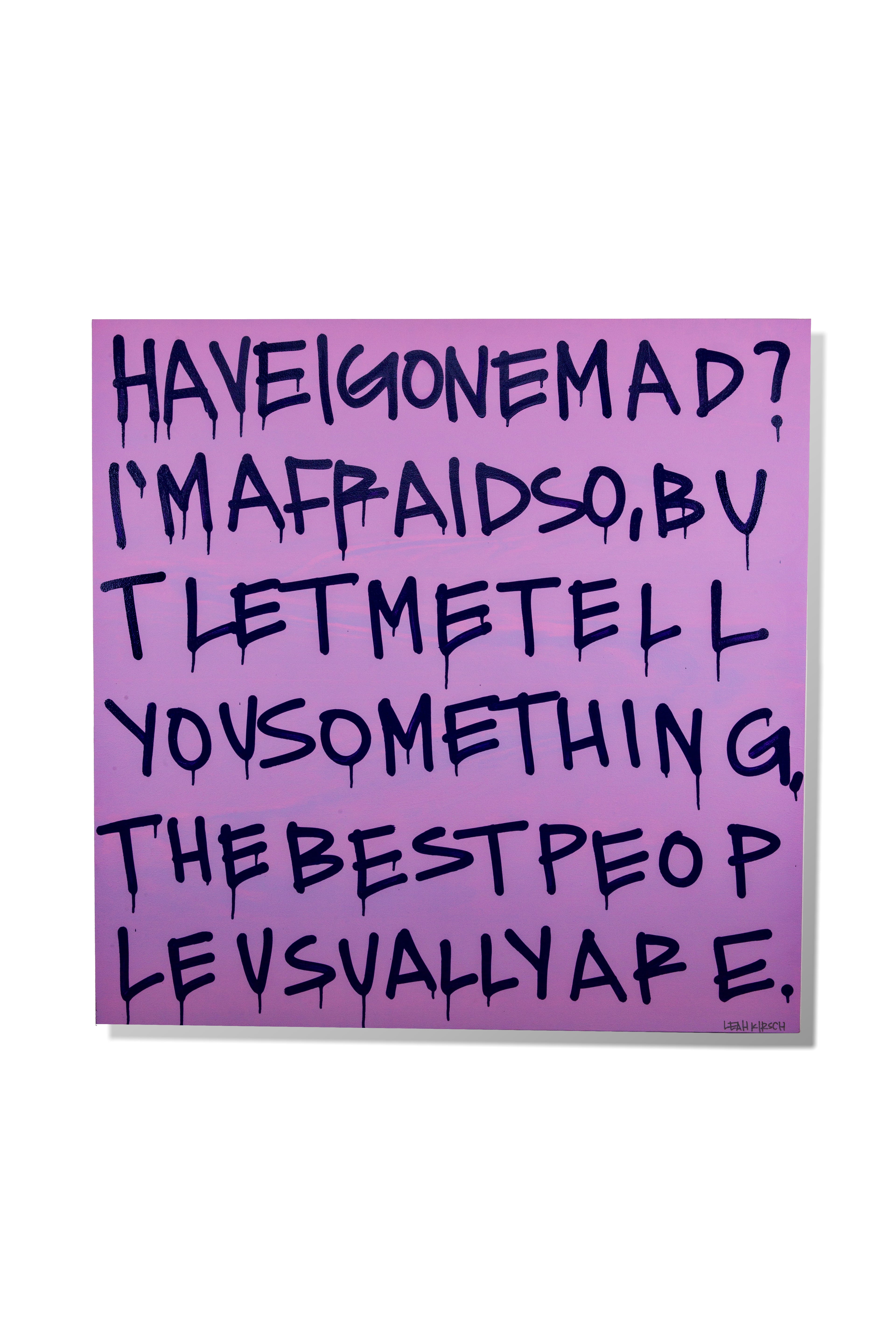 Have I Gone Mad?