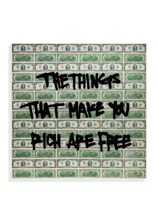 “The Things That Make You Rich Are Free $2 Bills" [36" x 36"]