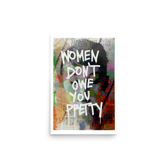 Women Don't Owe You Pretty [PRINT]