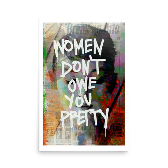 Women Don't Owe You Pretty [PRINT]