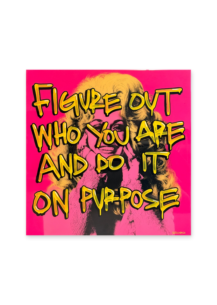 Figure Out Who You Are And Do It On Purpose x Dolly Parton — artwork by Leah Kirsch