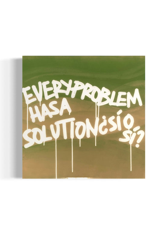 "Every Problem Has A Solution"