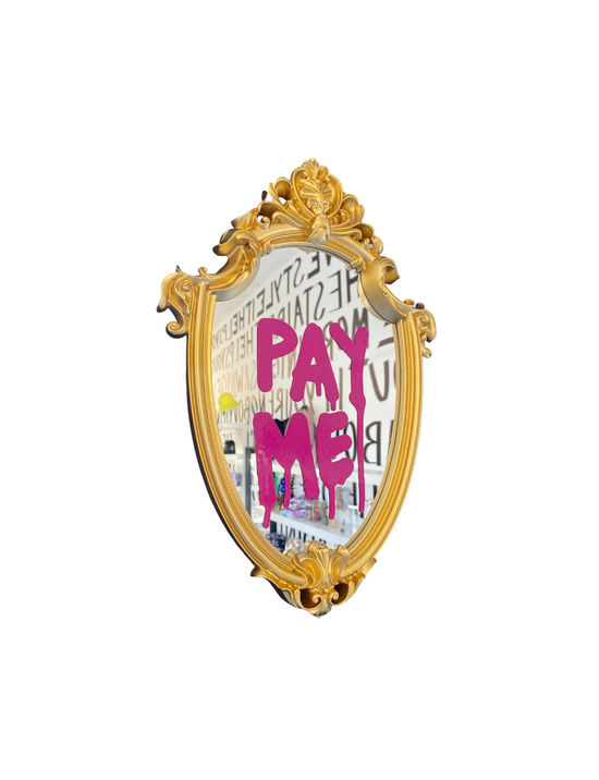 "PAY ME" Mirror